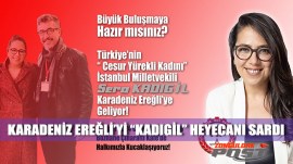 kadigil-karadeniz-eregliye-geliyor